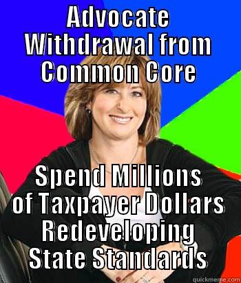 ADVOCATE WITHDRAWAL FROM COMMON CORE SPEND MILLIONS OF TAXPAYER DOLLARS REDEVELOPING STATE STANDARDS Sheltering Suburban Mom