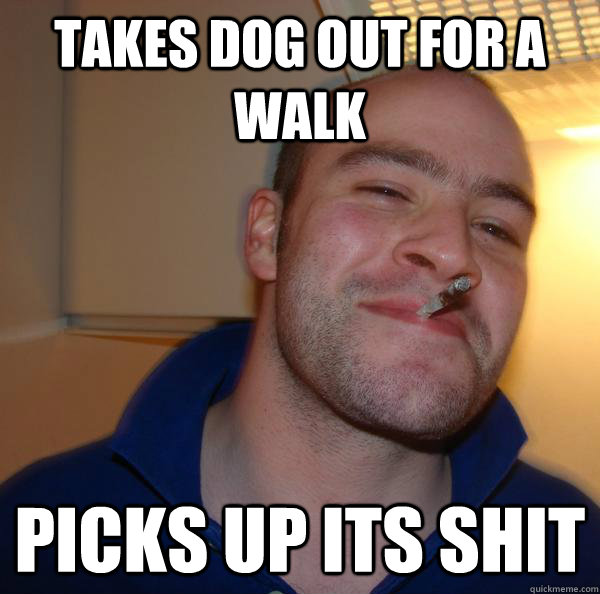 Takes dog out for a walk picks up its shit - Takes dog out for a walk picks up its shit  Misc