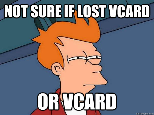 Not sure if lost vcard or vcard  Futurama Fry