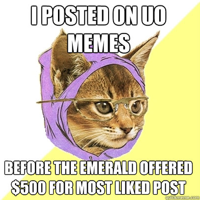 i posted on uo memes before the emerald offered $500 for most liked post  Hipster Kitty