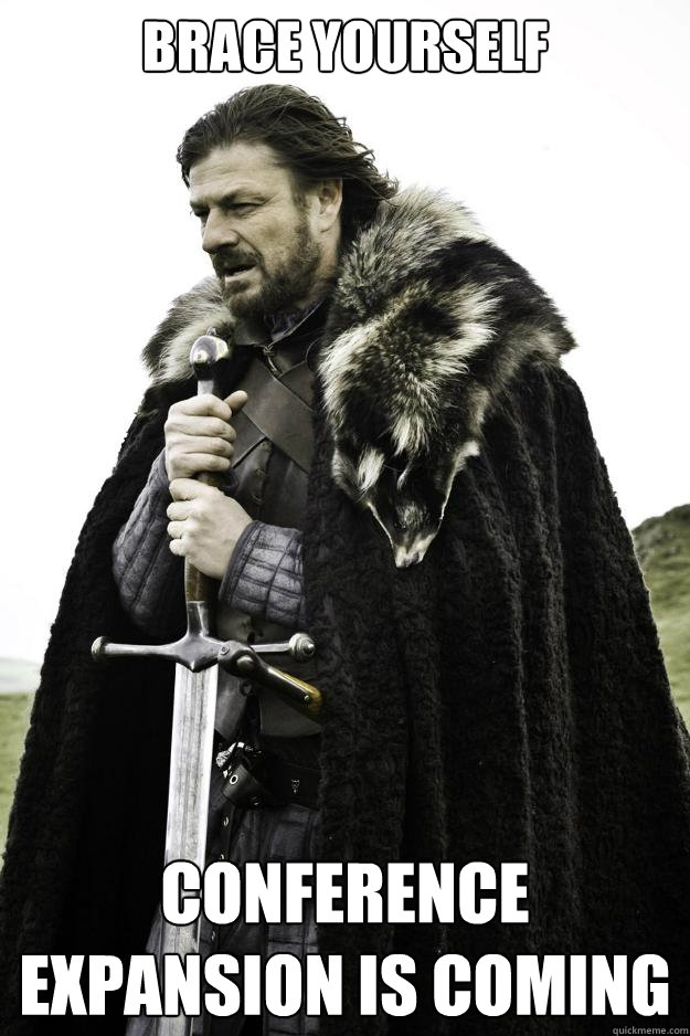 Brace yourself Conference expansion is coming  Winter is coming