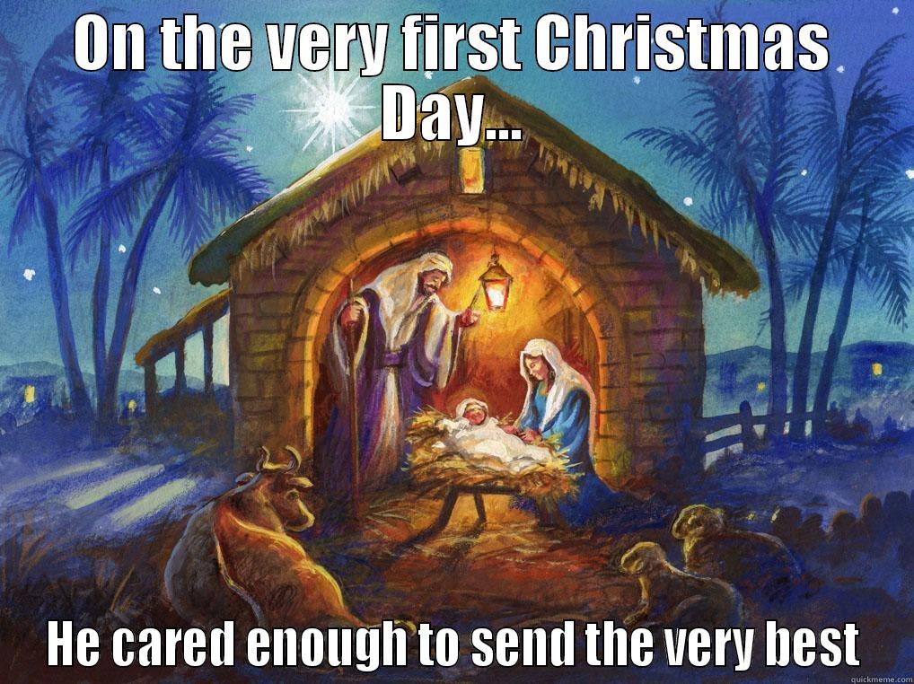 ON THE VERY FIRST CHRISTMAS DAY... HE CARED ENOUGH TO SEND THE VERY BEST Misc