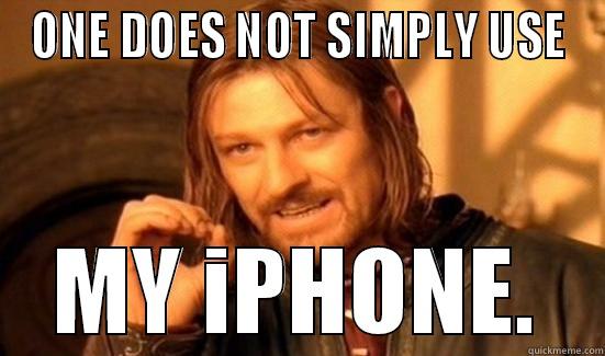 ONE DOES NOT SIMPLY USE MY IPHONE. Boromir