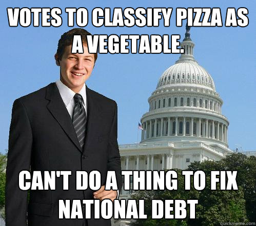 Votes to classify pizza as a vegetable. Can't do a thing to fix national debt  