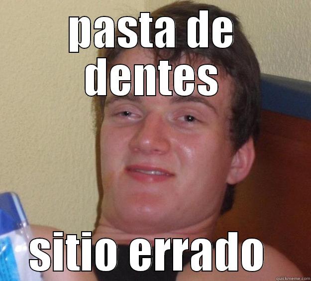 PASTA DE DENTES SITIO ERRADO  10 Guy