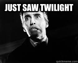 Just saw Twilight   