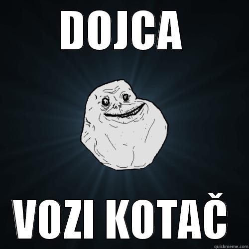 DOJCA VOZI KOTAČ Forever Alone