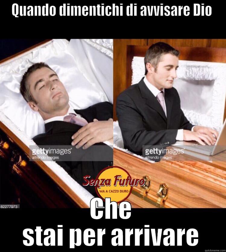 QUANDO DIMENTICHI DI AVVISARE DIO CHE STAI PER ARRIVARE Misc