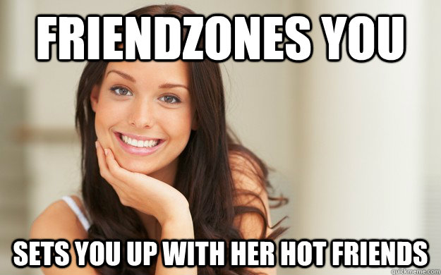 FRIENDZONES YOU SETS YOU UP WITH HER HOT FRIENDS  Good Girl Gina