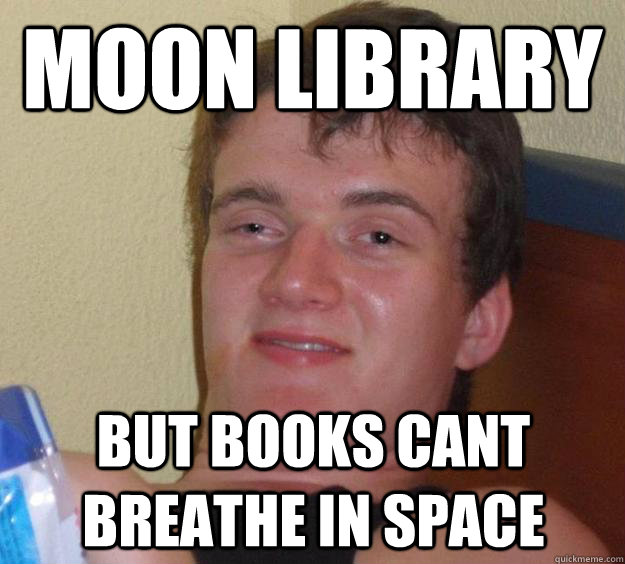 Moon Library But books cant breathe in space  10 Guy