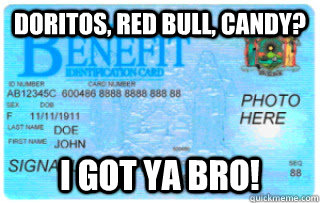 Doritos, red bull, candy? I got ya bro!  Scumbag EBT