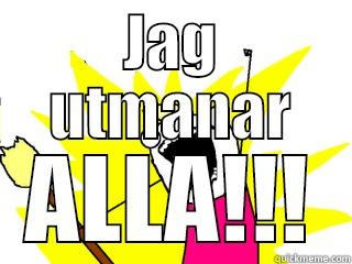 JAG UTMANAR ALLA!!! All The Things