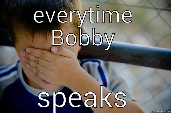 EVERYTIME BOBBY SPEAKS Confession kid