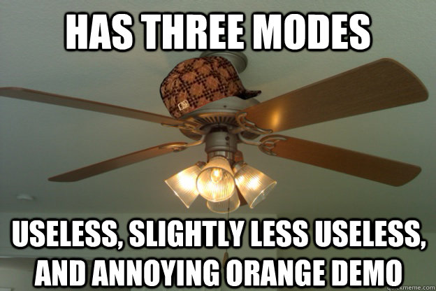 HAS THREE MODES Useless, slightly less useless, and annoying orange demo  