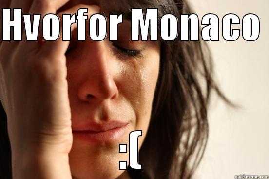 HVORFOR MONACO  :( First World Problems