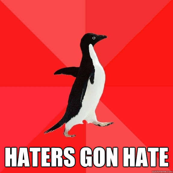  HATERS GON HATE  Socially Awesome Penguin