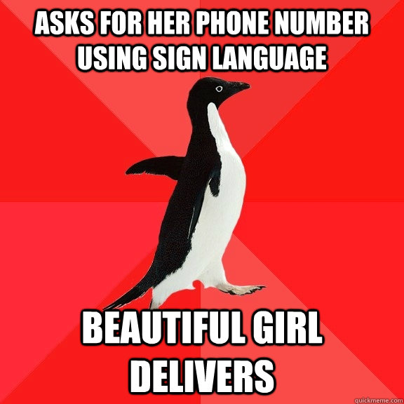 Asks for her phone number using sign language beautiful girl delivers  Socially Awesome Penguin