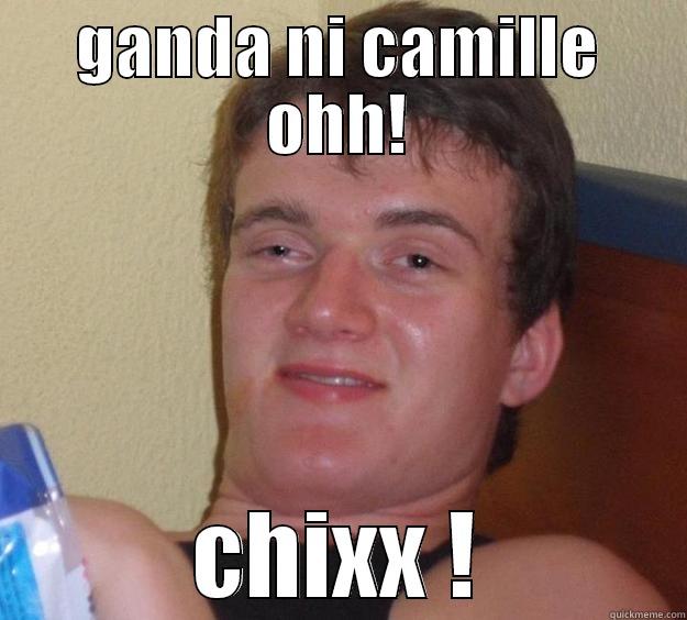 Ganda ni jona camille - GANDA NI CAMILLE OHH! CHIXX ! 10 Guy