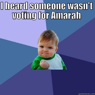 campaign is cool - I HEARD SOMEONE WASN'T VOTING FOR AMARAH  Success Kid