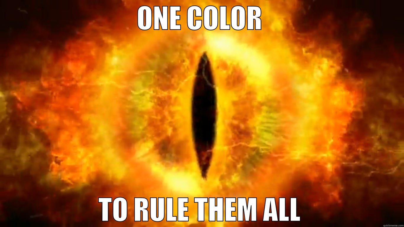 ONE COLOR TO RULE THEM ALL Misc
