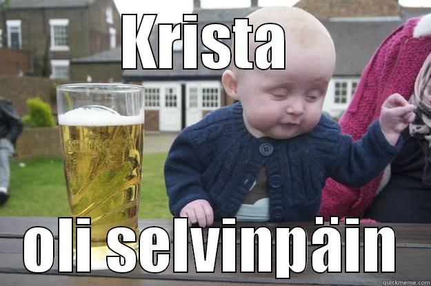 KRISTA  OLI SELVINPÄIN drunk baby