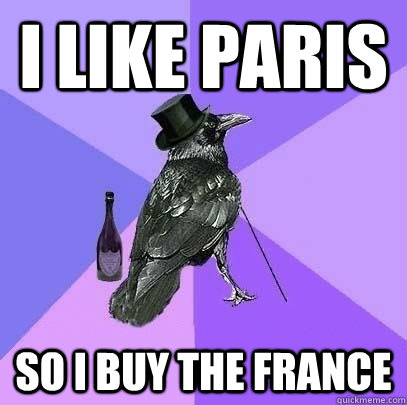 i like paris so i buy the france - i like paris so i buy the france  Rich Raven