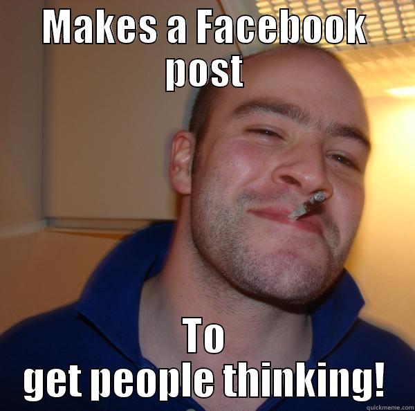 sam and his facebook post - MAKES A FACEBOOK POST TO GET PEOPLE THINKING! Good Guy Greg 