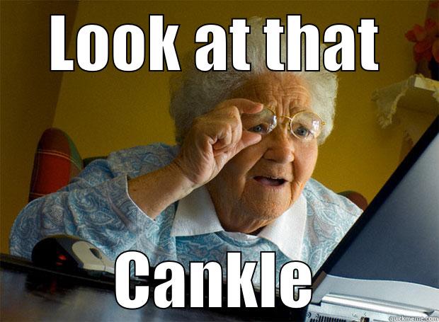 LOOK AT THAT CANKLE Grandma finds the Internet