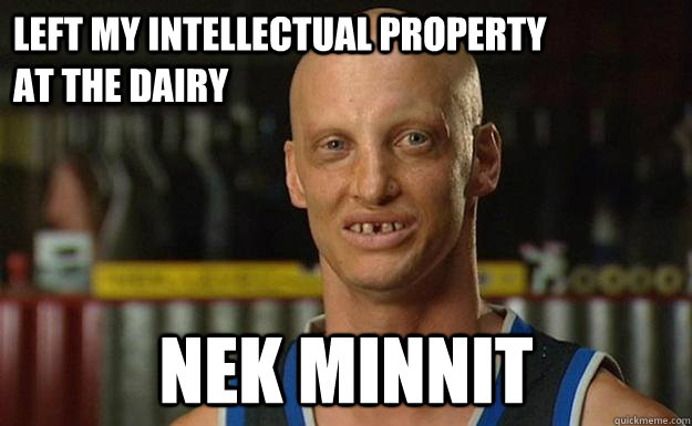 Left my Intellectual property             at the Dairy Nek Minnit  Nek Minnit IP Intellectual property