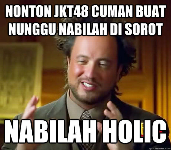 nonton jkt48 cuman buat nunggu nabilah di sorot nabilah holic  Ancient Aliens