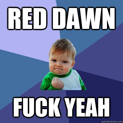 Red Dawn Fuck Yeah  Success Kid