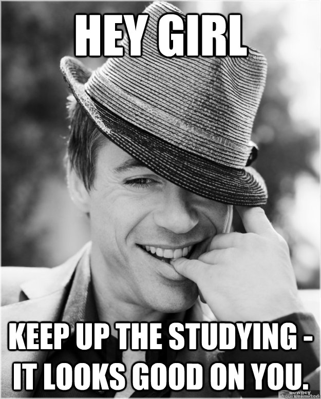 Hey Girl Keep up the studying - it looks good on you. - Hey Girl Keep up the studying - it looks good on you.  Misc