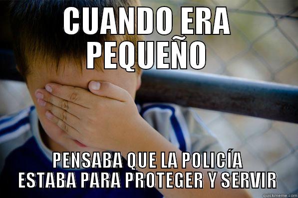 CUANDO ERA PEQUEÑO PENSABA QUE LA POLICÍA ESTABA PARA PROTEGER Y SERVIR Confession kid