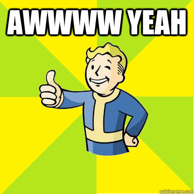 AWWWW YEAH  - AWWWW YEAH   Fallout new vegas