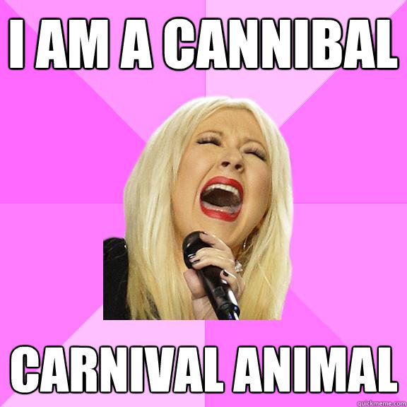 I AM A CANNIBAL CARNIVAL ANIMAL  Wrong Lyrics Christina