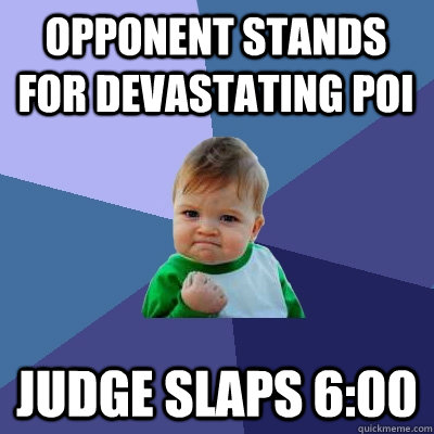 Opponent stands for devastating poi Judge slaps 6:00  Success Kid