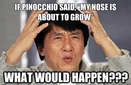 If Pinocchio said, “My nose is about to grow” What would happen???  EPIC JACKIE CHAN