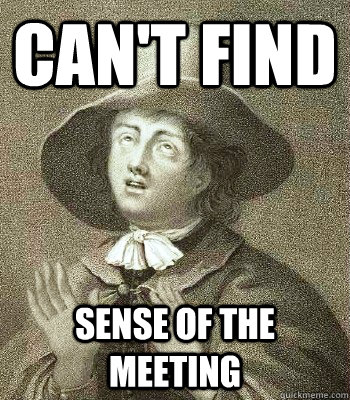 Can't find Sense of the meeting  Quaker Problems