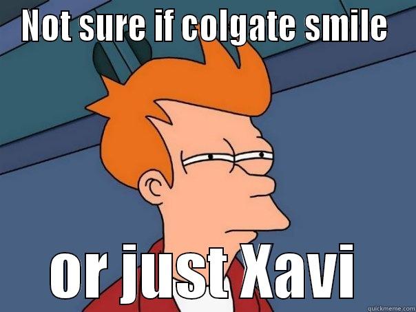 NOT SURE IF COLGATE SMILE OR JUST XAVI Futurama Fry