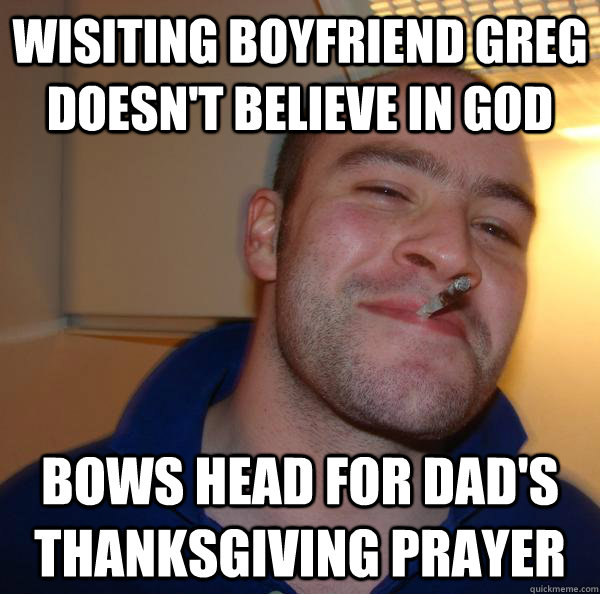 Wisiting Boyfriend Greg Doesn't believe in God Bows head for Dad's Thanksgiving Prayer  - Wisiting Boyfriend Greg Doesn't believe in God Bows head for Dad's Thanksgiving Prayer   Misc