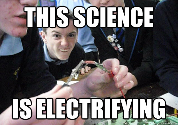 This science is electrifying - This science is electrifying  Electric Science Greg