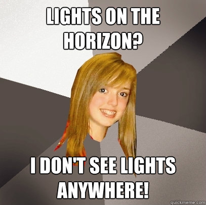 Lights on the Horizon? I don't see lights anywhere!  Musically Oblivious 8th Grader