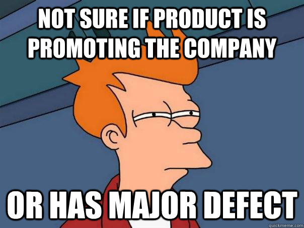 Not sure if product is promoting the company or has major defect - Not sure if product is promoting the company or has major defect  Futurama Fry