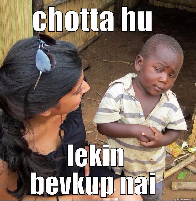 CHOTTA HU  LEKIN BEVKUP NAI  Skeptical Third World Kid