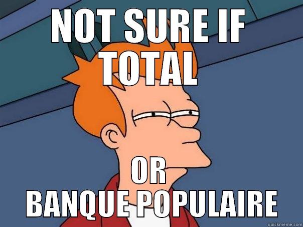 NOT SURE IF TOTAL OR  BANQUE POPULAIRE Futurama Fry