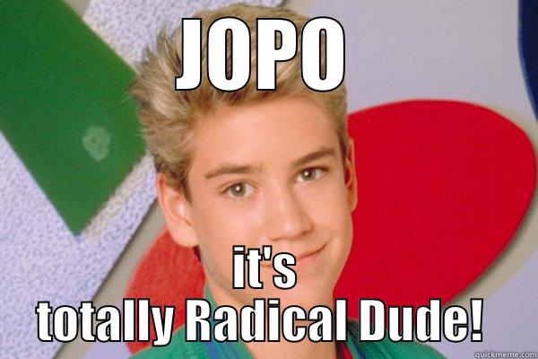 JOPO IT'S TOTALLY RADICAL DUDE!  Misc