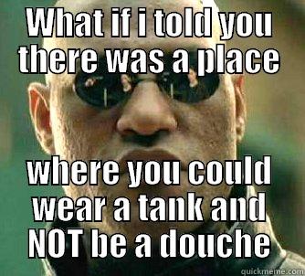 tank top - WHAT IF I TOLD YOU THERE WAS A PLACE WHERE YOU COULD WEAR A TANK AND NOT BE A DOUCHE Matrix Morpheus