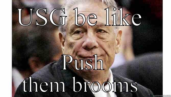 USG BE LIKE  PUSH THEM BROOMS  Misc