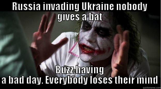 RUSSIA INVADING UKRAINE NOBODY GIVES A BAT BUZZ HAVING A BAD DAY. EVERYBODY LOSES THEIR MIND Joker Mind Loss