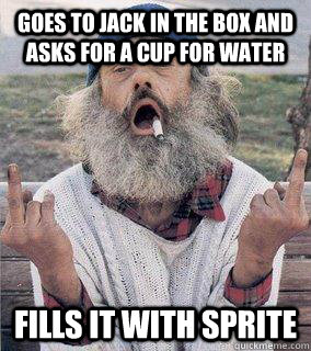 goes to jack in the box and asks for a cup for water fills it with sprite  